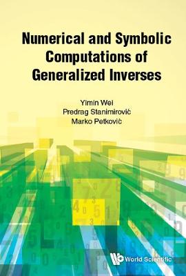 Book cover for Numerical And Symbolic Computations Of Generalized Inverses