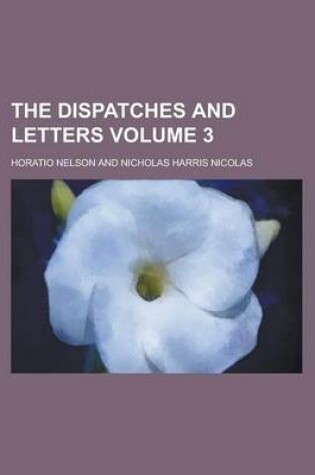 Cover of The Dispatches and Letters Volume 3