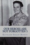 Book cover for Our Heroes Are Not Forgotten 3