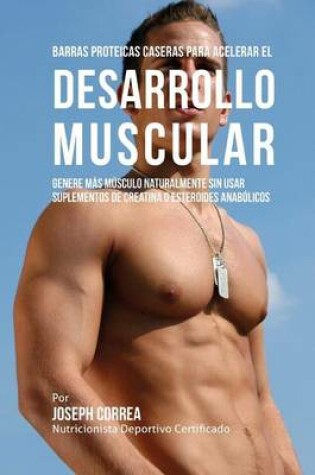 Cover of Barras Proteicas Caseras Para Acelerar El Desarrollo Muscular