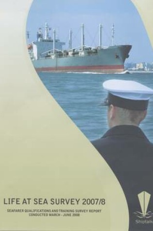 Cover of Life at Sea Survey - Seafarer Qualifications and Training Survey Report