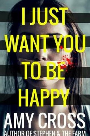 Cover of I Just Want You to Be Happy