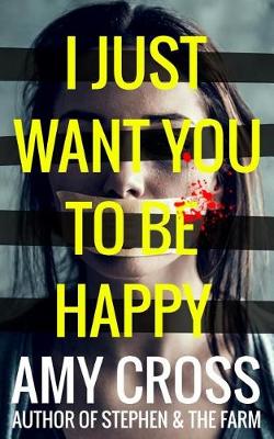 Book cover for I Just Want You to Be Happy