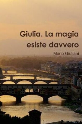 Cover of Giulia. La Magia Esiste Davvero