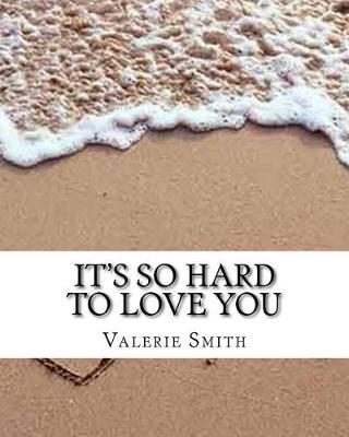 Book cover for It's So Hard to Love You