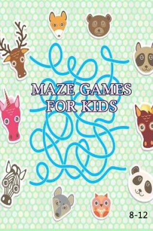 Cover of Maze Games For Kids 8-12