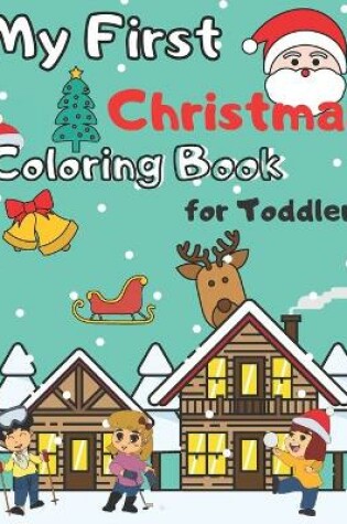 Cover of My First Christmas Coloring Book for Toddlers