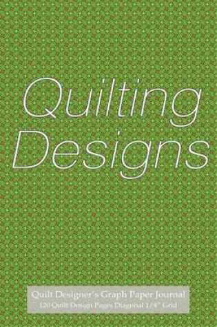 Cover of Quilt Designer's Graph Paper Journal 120 Quilt Design Pages 1/4" Diagonal Grid