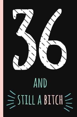 Book cover for 36 and Still a Bitch