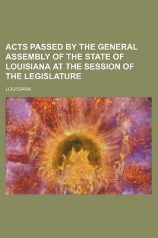 Cover of Acts Passed by the General Assembly of the State of Louisiana at the Session of the Legislature