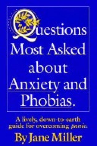 Cover of Questions Most Asked about Anxiety and Phobias.