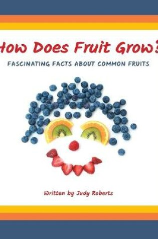 Cover of How Does Fruit Grow?