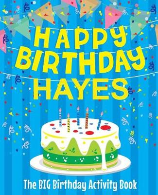 Book cover for Happy Birthday Hayes - The Big Birthday Activity Book