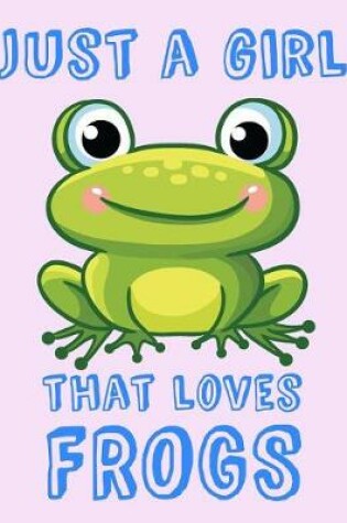 Cover of Just A Girl That Loves Frogs