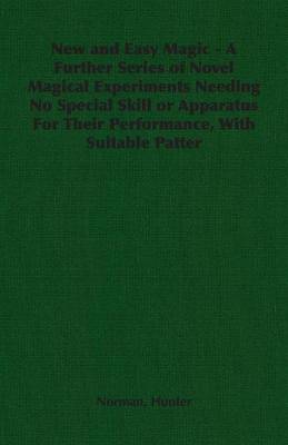 Book cover for New and Easy Magic - A Further Series of Novel Magical Experiments Needing No Special Skill or Apparatus For Their Performance, With Suitable Patter