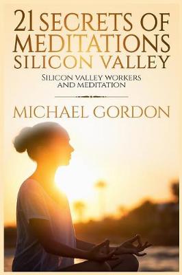 Book cover for 21 Secrets of meditations silicon valley