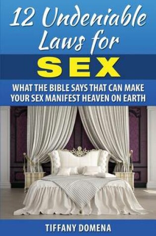 Cover of 12 Undeniable Laws For Sex