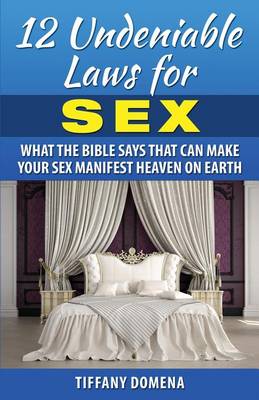 Cover of 12 Undeniable Laws For Sex