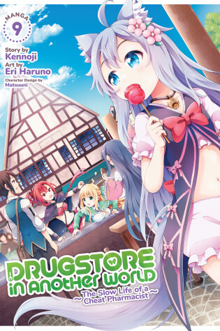 Cover of Drugstore in Another World: The Slow Life of a Cheat Pharmacist (Manga) Vol. 9