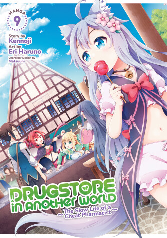 Cover of Drugstore in Another World: The Slow Life of a Cheat Pharmacist (Manga) Vol. 9