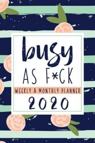 Cover of Busy As F*CK Weekly & Monthly Planner