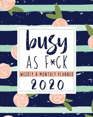 Book cover for Busy As F*CK Weekly & Monthly Planner