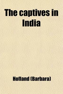 Book cover for The Captives in India; A Tale