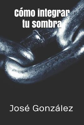 Cover of Como integrar tu sombra