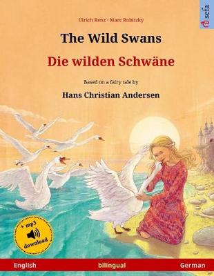 Book cover for The Wild Swans - Die wilden Schwane. Bilingual children's book adapted from a fairy tale by Hans Christian Andersen (English - German)