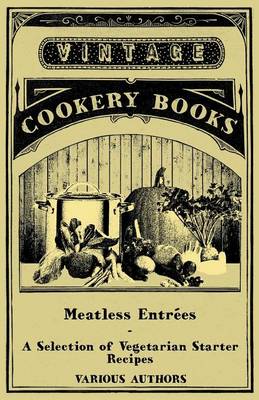 Book cover for Meatless Entrees - A Selection of Vegetarian Starter Recipes