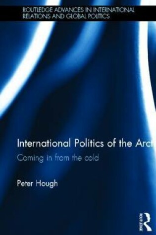 Cover of International Politics of the Arctic: Coming in from the Cold