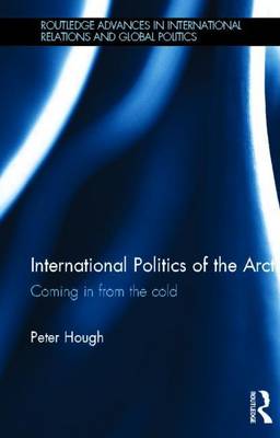 Cover of International Politics of the Arctic: Coming in from the Cold