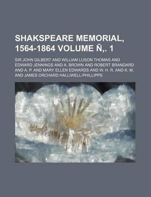 Book cover for Shakspeare Memorial, 1564-1864 Volume N . 1