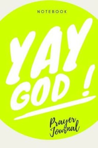 Cover of Yay God Prayer Journal Notebook