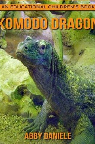 Cover of Komodo dragon! An Educational Children's Book about Komodo dragon with Fun Facts & Photos