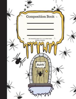 Book cover for Composition Book 100 Sheet/200 Pages 8.5 X 11 In.-Wide Ruled- Beware of Spiders