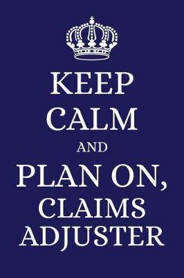 Book cover for Keep Calm and Plan on Claims Adjuster