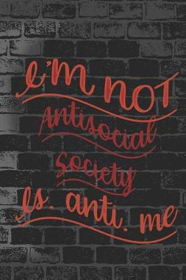 Book cover for I'm Not Antisocial Society Is Anti Me