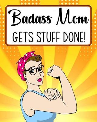 Cover of Badass Mom Gets Stuff Done