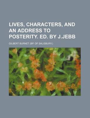 Book cover for Lives, Characters, and an Address to Posterity. Ed. by J.Jebb