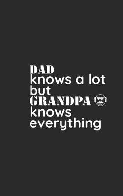 Book cover for Dad Knows a Lot but Grandpa knows Everything