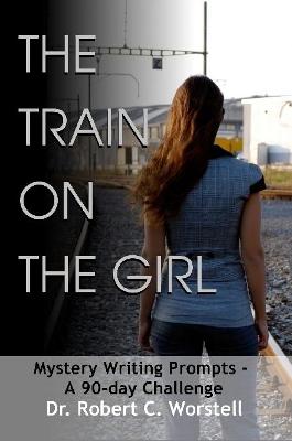 Book cover for The Train on the Girl: Mystery Writing Prompts - A 90-Day Challenge