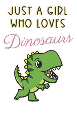 Book cover for Just A Girl Who Loves Dinosaurs