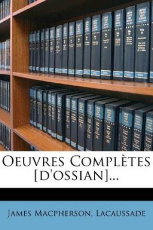 Cover of Oeuvres Completes [d'ossian]...