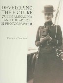 Book cover for Developing the Picture:Queen Alexandra and the Art of Photography