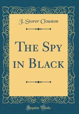 Book cover for The Spy in Black (Classic Reprint)