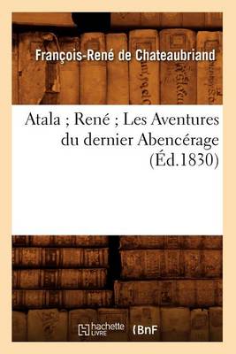 Cover of Atala Rene Les Aventures Du Dernier Abencerage (Ed.1830)