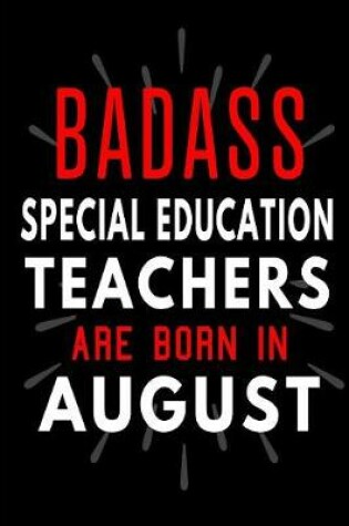 Cover of Badass Special Education Teachers Are Born In August