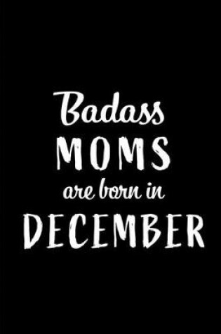 Cover of Badass Moms are Born in December
