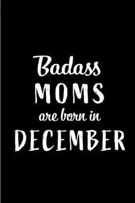 Book cover for Badass Moms are Born in December